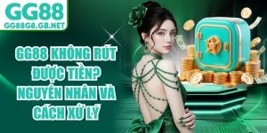 GG88 Không Rút Được Tiền