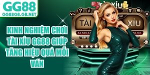 Kinh Nghiệm Chơi Tài Xỉu GG88