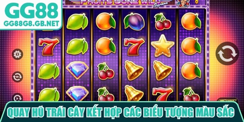 Quay hũ trái cây kết hợp các biểu tượng màu sắc cùng giao diện vui nhộn